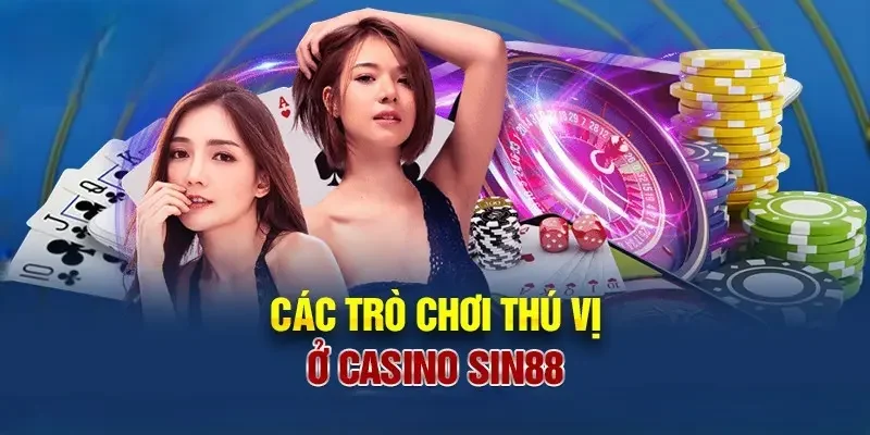 Một số trò chơi Casino Sin88 hot nhất dành cho anh em