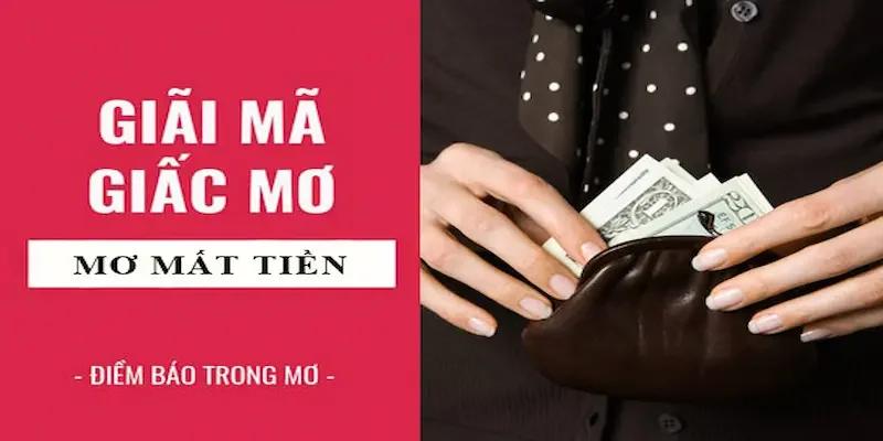 Mơ thấy mất tiền nên đánh con số gì may mắn?