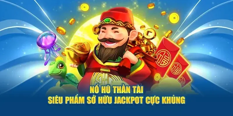 Nổ hũ thần tài là gì?